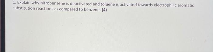 1 Explain Why Nitrobenzene Is Deactivated And Toluene Is Activated Towards Electrophilic Aromatic Substitution Reaction 1