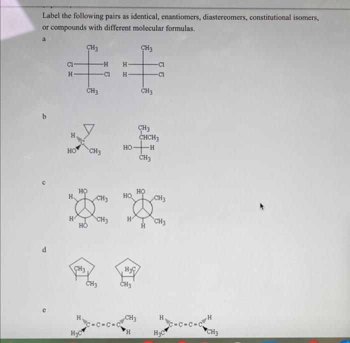 Label The Following Pairs As Identical Enantiomers Diastereomers Constitutional Isomers Or Compounds With Different 1