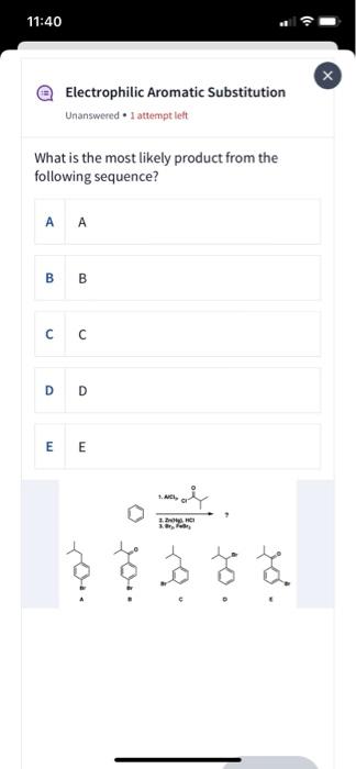 11 40 Electrophilic Aromatic Substitution Unanswered I Attempt Left What Is The Most Likely Product From The Following 1