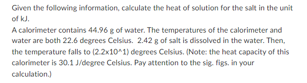 Given The Following Information Calculate The Heat Of Solution For The Salt In The Unit Of Kj A Calorimeter Contains 4 1