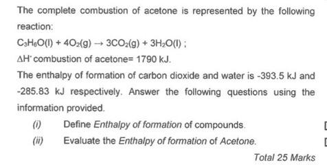 The Complete Combustion Of Acetone Is Represented By The Following Reaction C H6o 1 402 G 3co G 3h O L Ah 1