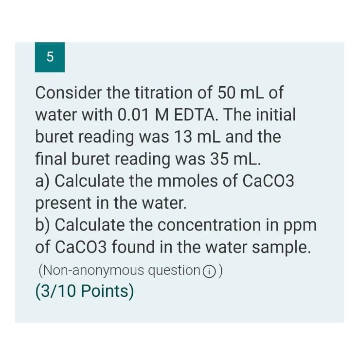 5 Consider The Titration Of 50 Ml Of Water With 0 01 M Edta The Initial Buret Reading Was 13 Ml And The Final Buret Rea 1