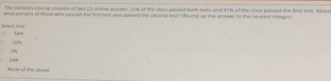 The Stanstics Course Consists Of Two Online Quizzes 22 Of The Dass Passed Both Tests And 41 Of The Class Passed The F 1