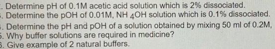 Determine Determine Ph Of 0 1m Acetic Acid Solution Which Is 2 Dissociated The Poh Of 0 01m Nh 4oh Solution Which 1