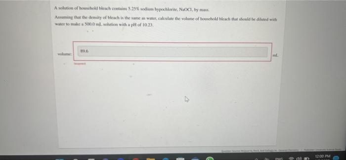 A Solution Of Household Bleach Contains 5 25 Sodium Hypochlorite Naoci By Mass Assuming That The Density Of Bleach Is 1