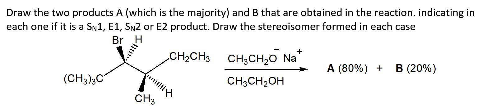 Draw The Two Products A Which Is The Majority And B That Are Obtained In The Reaction Indicating In Each One If It 1