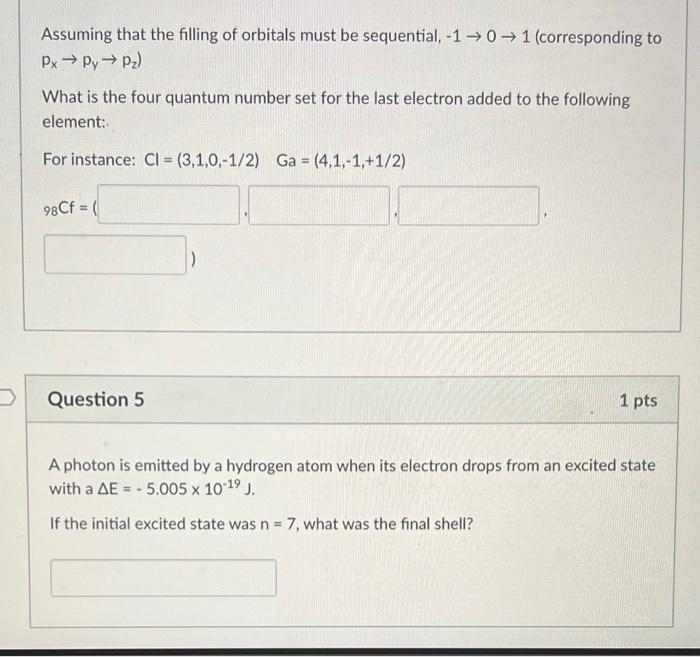 Assuming That The Filling Of Orbitals Must Be Sequential 101 Corresponding To Pxpypz What Is The Four Quantum Number 1