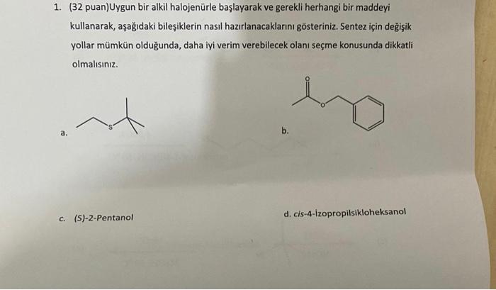 1 32 Puan Uygun Bir Alkil Halojenurle Baslayarak Ve Gerekli Herhangi Bir Maddeyi Kullanarak Asagidaki Bilesiklerin Na 1