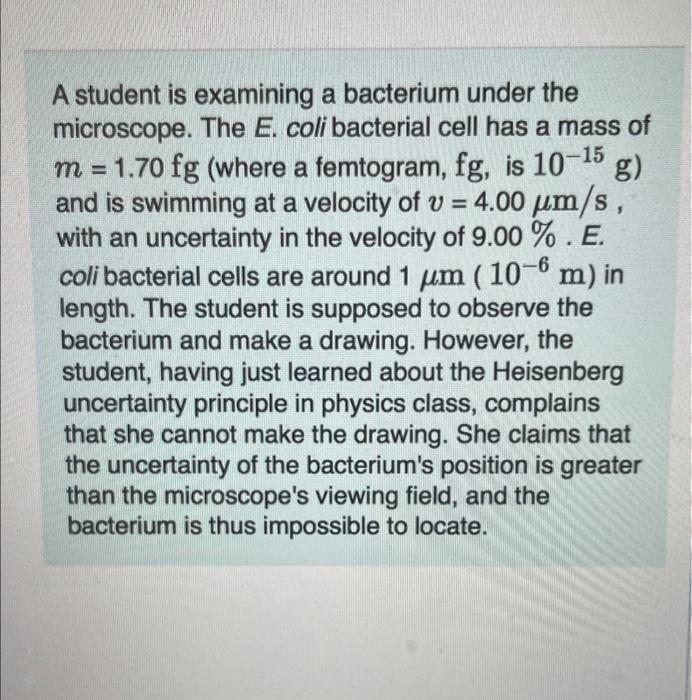 A Student Is Examining A Bacterium Under The Microscope The E Coli Bacterial Cell Has A Mass Of M 1 70 Fg Where A F 1