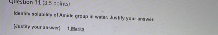 Question 11 3 5 Points Identify Solubility Of Amide Group In Water Justify Your Answer Justify Your Answer 1 Marks 1