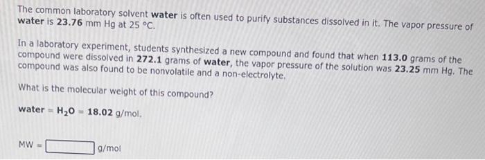 The Common Laboratory Solvent Water Is Often Used To Purify Substances Dissolved In It The Vapor Pressure Of Water Is 2 1