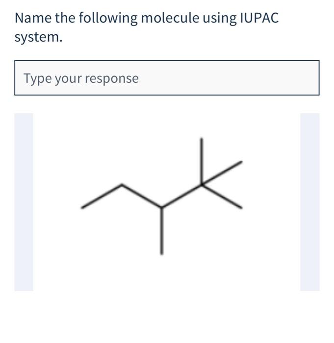 Name The Compound Shown Above Type Your Response Oh Br Name The Following Molecule Using Iupac System Type Your Resp 2