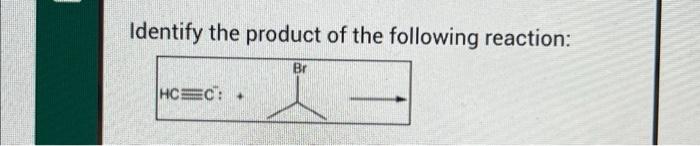 Identify The Product Of The Following Reaction Br Hcc 1 3 2 4 1