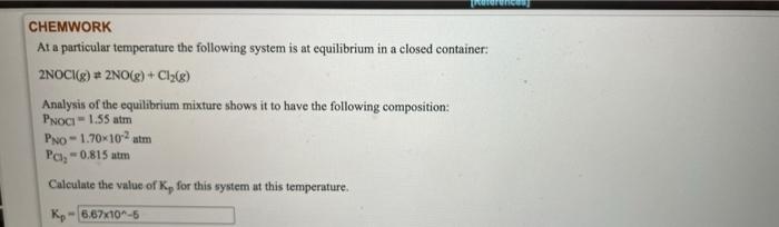 Chemwork At A Particular Temperature The Following System Is At Equilibrium In A Closed Container 2noci G 2no G C 1