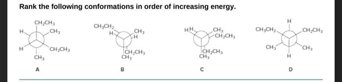 Rank The Following Conformations In Order Of Increasing Energy Ch Ch Ch Ch Hh Ch Ch Ch Ch Ch Ch Ch Ch B H Ch 1