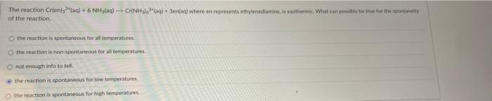 The Reaction Crien Aq 6 Nh3 Aq Cr Nh3 Aq 3en Aq Where En Represents Ethylenediamine Is Exothermic What C 1