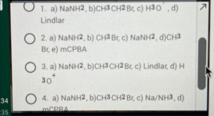 What Sequence Best Accomplished This Transformation Hic Cih Oh Ch Ch3 Ch Ch Ch 34 35 1 A Nanh2 B Ch3 Ch2 Br C 2