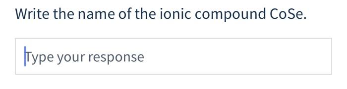 Write The Name Of The Ionic Compound Rubr4 Type Your Response Write The Name Of The Ionic Compound Cose Type Your Re 2