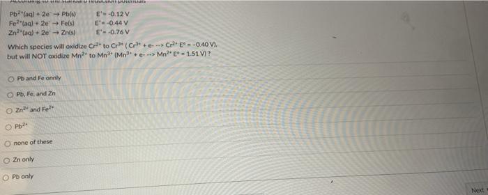 Sem Pb Aq 2e E 0 12 V Fe2 Aq 2e Pb S Fe S E 0 44 V Zn Aq 2e Zn S E 0 76 V Which Species Will Oxid 1