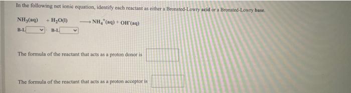 In The Following Net Ionic Equation Identify Each Reactant As Either A Bronsted Lowry Acid Or A Bronsted Lowry Buse Nh 1