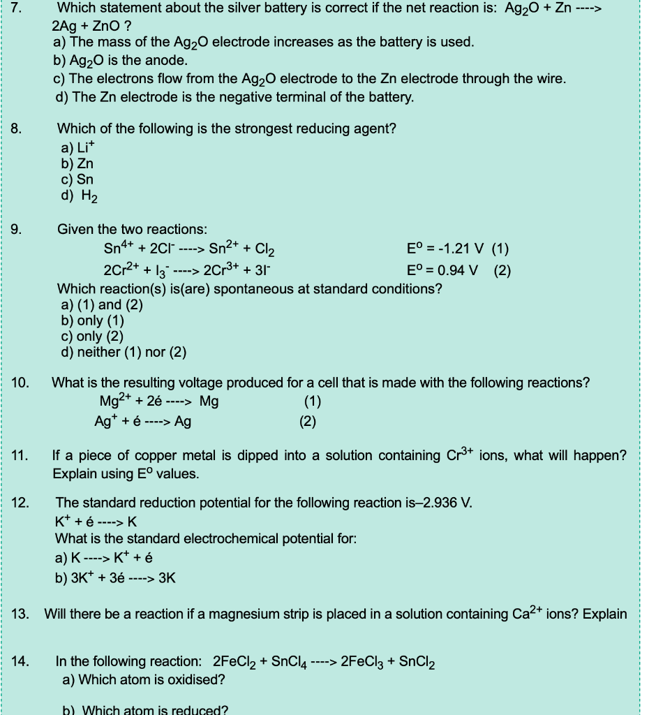 7 Which Statement About The Silver Battery Is Correct If The Net Reaction Is Ag O Zn 2ag Zno A The Mass O 1