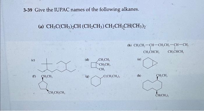 3 39 Give The Iupac Names Of The Following Alkanes A Ch3c Ch3 2ch Ch Ch3 Ch Ch Ch Ch3 2 Tx D Ch Ch Ch Ch Ch Ch 1