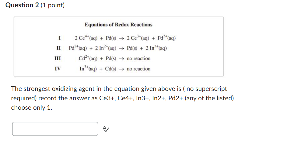 Question 2 1 Point Equations Of Redox Reactions Ii 2 Ce Aq Pd S 2 Ce Aq Pd Aq Pd Aq 2 In Aq 1