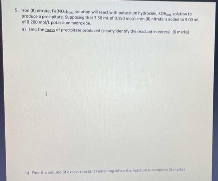 5 Iron Ii Nitrate Fe No3 2 Aq Solution Will React With Potassium Hydroxide Koh Aq Solution To Produce A Precipi 1