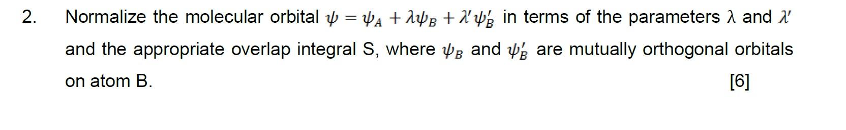 2 Normalize The Molecular Orbital Y A B In Terms Of The Parameters And And Are Mutually Orthogonal Orbitals 1