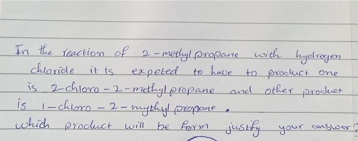 In The Reaction Of 2 Methyl Propane With Hydrogen To Have To Product One Chloride It Is Expeted Is 2 Chloro 2 Methyl Pro 1