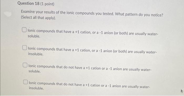 Question 18 1 Point Examine Your Results Of The Ionic Compounds You Tested What Pattern Do You Notice Select All Th 1