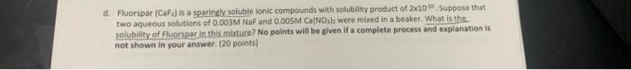 D Fluorspar Cafa Is A Sparingly Soluble Ionic Compounds With Solubility Product Of 2x100 Suppose That Two Aqueous Sol 1