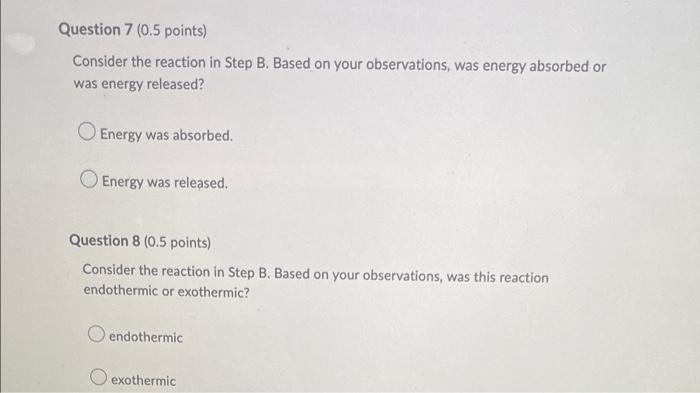 Question 3 0 5 Points Consider The Reaction In Step A Based On Your Observations Was Energy Absorbed Or Was Energy R 3
