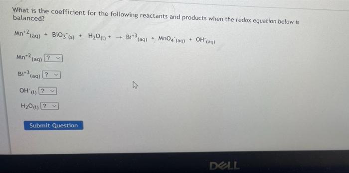 What Is The Coefficient For The Following Reactants And Products When The Redox Equation Below Is Balanced Mn 2 Aq 1