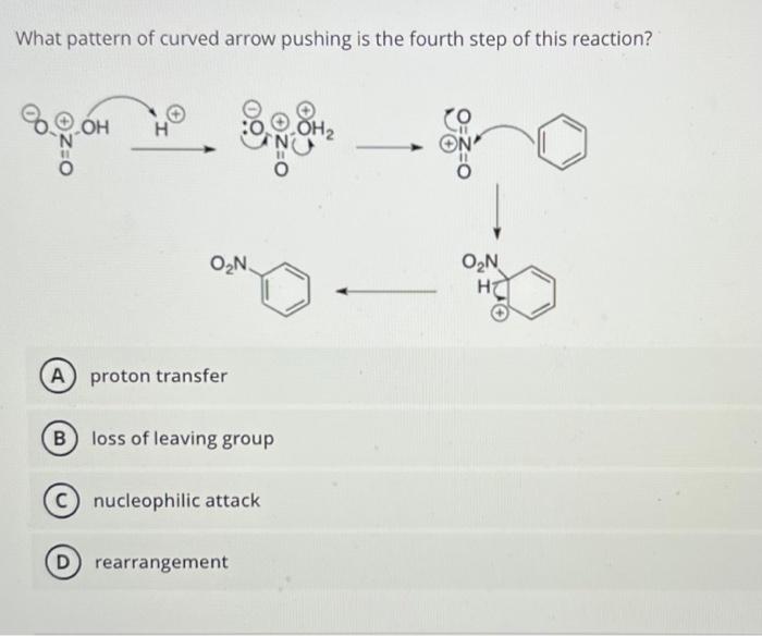What Pattern Of Curved Arrow Pushing Is The Fourth Step Of This Reaction Age Of Fo H O N O N H A Proton Transfer B L 1