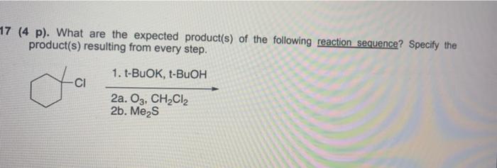 17 4 P What Are The Expected Product S Of The Following Reaction Sequence Specify The Product S Resulting From Eve 1