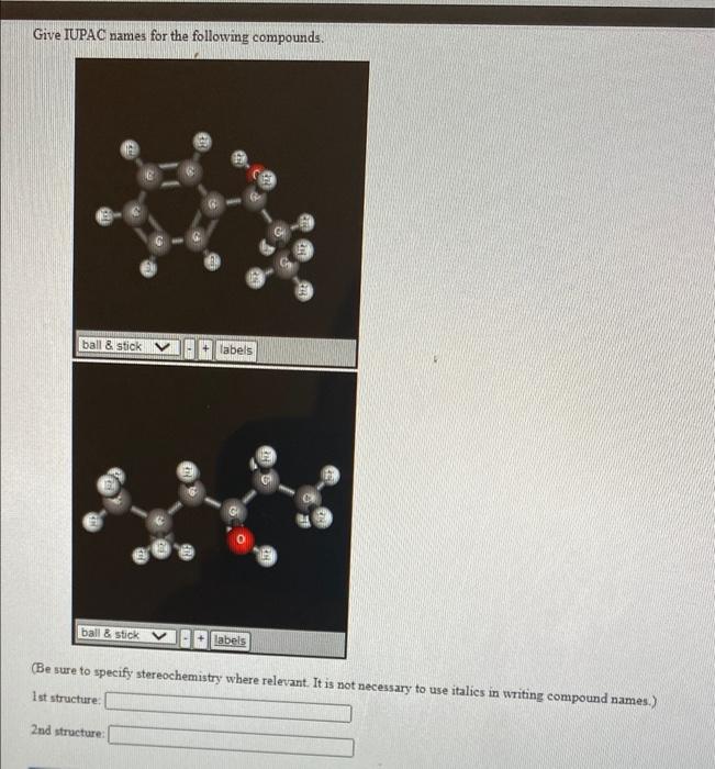 Give Iupac Names For The Following Compounds G Ball Stick Labels Ball Stick Labels Be Sure To Specify Stereochemis 1