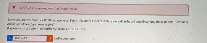 X Incorrect Did You Express The Proper Ratio There Are Approximately 7 0 Billion People On Earth If Exactly 1 Mol Of 1