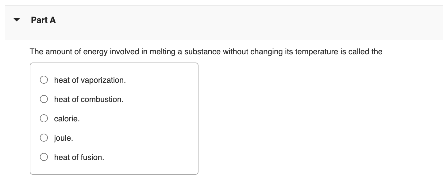 Part A The Amount Of Energy Involved In Melting A Substance Without Changing Its Temperature Is Called The Heat Of Vapor 1