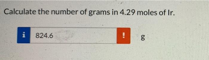 Calculate The Number Of Grams In 4 29 Moles Of Ir I 824 6 6 0 G 1