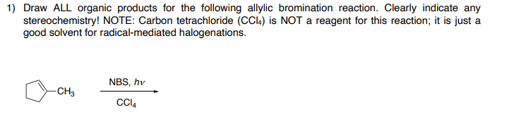 1 Draw All Organic Products For The Following Allylic Bromination Reaction Clearly Indicate Any Stereochemistry Note 1
