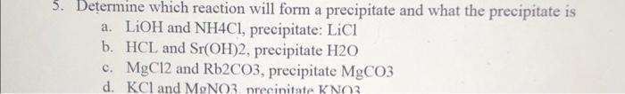 3 Determine Which Reaction Will Form A Precipitate And What The Precipitate Is A Lioh And Nh4c1 Precipitate Licl B 1