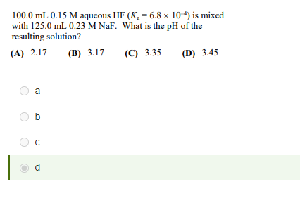 100 0 Ml 0 15 M Aqueous Hf K 6 8 X 10 4 Is Mixed With 125 0 Ml 0 23 M Naf What Is The Ph Of The Resulting Solution 1