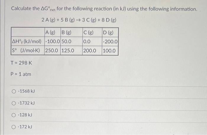 Calculate The Ag Rxn For The Following Reaction In Kj Using The Following Information 2 A G 5 B G 3 C G 8 1