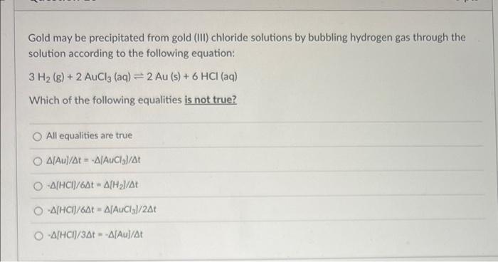 Gold May Be Precipitated From Gold Iii Chloride Solutions By Bubbling Hydrogen Gas Through The Solution According To T 1