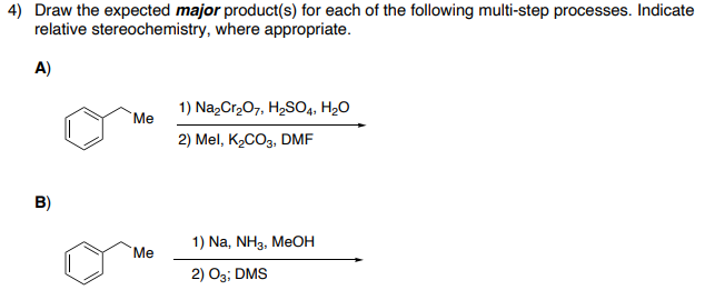 4 Draw The Expected Major Product S For Each Of The Following Multi Step Processes Indicate Relative Stereochemistry 1