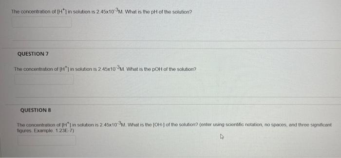 The Concentration Of H In Solution Is 2 45x10 3 What Is The Ph Of The Solution Question 7 The Concentration Of Hin So 1