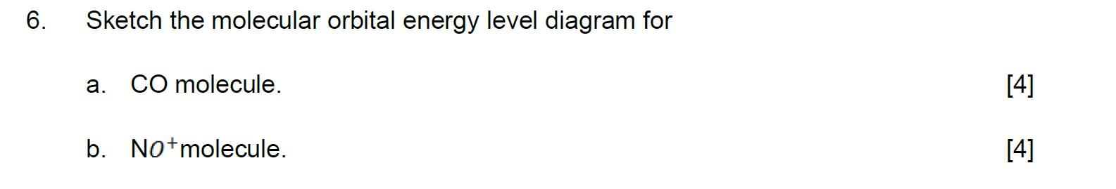 6 Sketch The Molecular Orbital Energy Level Diagram For A Co Molecule B No Molecule 4 4 1