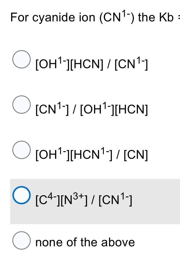 For Cyanide Ion Cn The Kb Oh Hcn Cn Cn Oh Hcn Oh Hcn Cn O C4 N Cn None 1