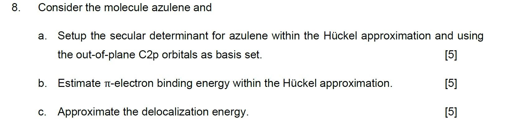 8 Consider The Molecule Azulene And A Setup The Secular Determinant For Azulene Within The Huckel Approximation And Us 1